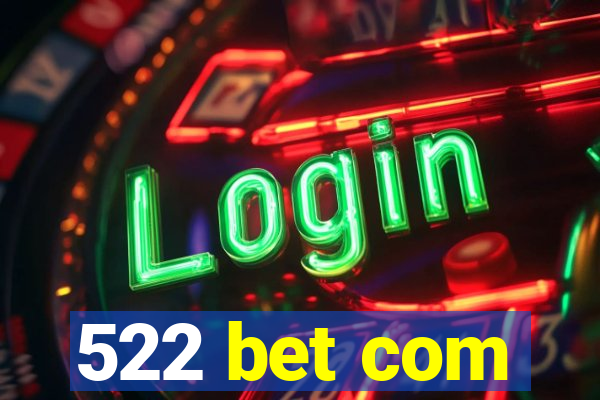 522 bet com